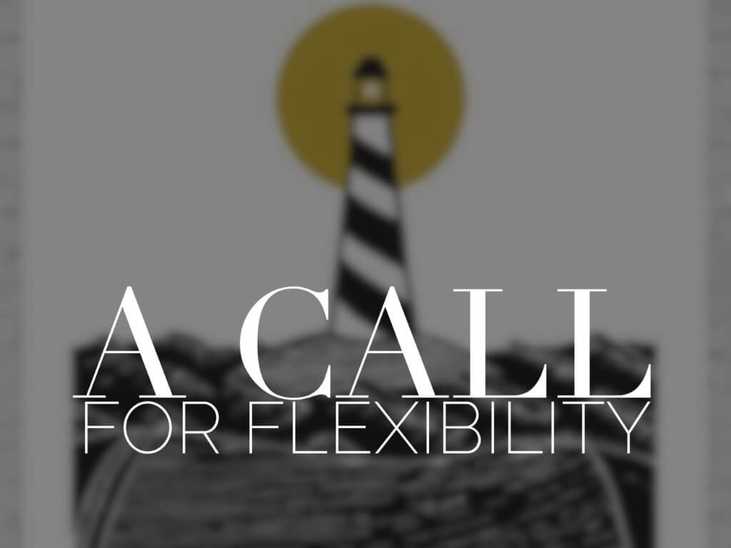 A Call for Flexibility