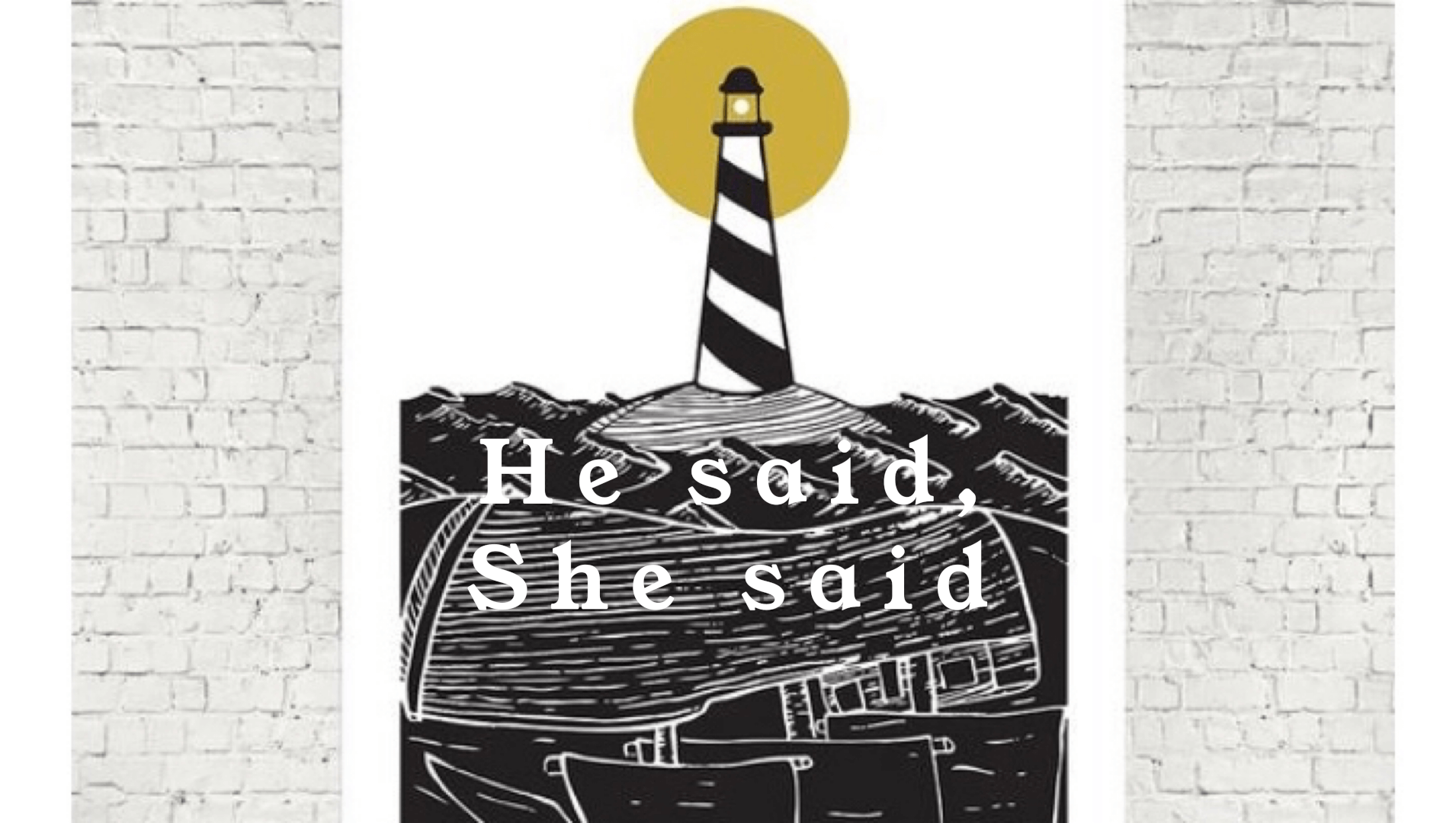 HE SAID, SHE SAID